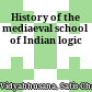 History of the mediaeval school of Indian logic