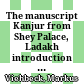 The manuscript Kanjur from Shey Palace, Ladakh : introduction and catalogue
