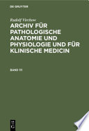 Archiv für pathologische Anatomie und Physiologie und für klinische Medicin.