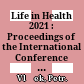 Life in Health 2021 : : Proceedings of the International Conference held on 9–10 September 2021.