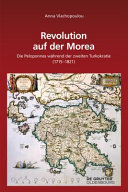 Revolution auf der Morea : die Peloponnes während der zweiten Turkokratie (1715-1821)