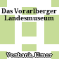 Das Vorarlberger Landesmuseum