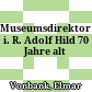 Museumsdirektor i. R. Adolf Hild 70 Jahre alt