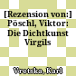 [Rezension von:] Pöschl, Viktor: Die Dichtkunst Virgils