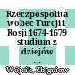 Rzeczpospolita wobec Turcji i Rosji 1674-1679 : studium z dziejów polskiej polityki zagranicznej