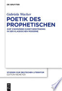 Poetik des Prophetischen : : Zum visionären Kunstverständnis in der Klassischen Moderne /