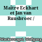 Maître Eckhart et Jan van Ruusbroec /