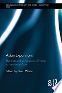 Asian expansions : : the historical experiences of polity expansion in Asia /