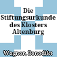 Die Stiftungsurkunde des Klosters Altenburg