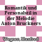 Romantik und Personalstil in der Melodie Anton Bruckners