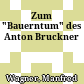 Zum "Bauerntum" des Anton Bruckner
