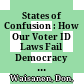States of Confusion : : How Our Voter ID Laws Fail Democracy and What to Do About It /