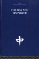 The way and its power : : a study of the Tao Te Ching and its place in Chinese thought /