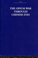 The opium war through Chinese eyes /