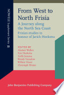 From West to North Frisia : : A Journey along the North Sea Coast. Frisian Studies in Honour of Jarich Hoekstra.