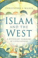 Islam and the West : a dissonant harmony of civilisations