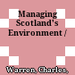 Managing Scotland's Environment /