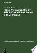 Field Vocabulary of the Batak of Palawan (Philippines) /