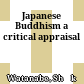 Japanese Buddhism : a critical appraisal