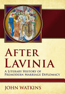 After Lavinia : : A Literary History of Premodern Marriage Diplomacy /