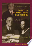 Topics in Commutative Ring Theory /