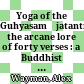 Yoga of the Guhyasamājatantra : the arcane lore of forty verses : a Buddhist trantra commentary