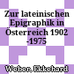 Zur lateinischen Epigraphik in Österreich 1902 -1975