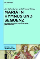 Maria in Hymnus und Sequenz : : Interdisziplinäre mediävistische Perspektiven /