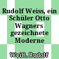 Rudolf Weiss, ein Schüler Otto Wagners : gezeichnete Moderne