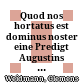 Quod nos hortatus est dominus noster : eine Predigt Augustins aus der Collectio Longipontana