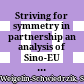 Striving for symmetry in partnership : an analysis of Sino-EU relations based on the two recently published policy papers