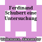 Ferdinand Schubert : eine Untersuchung
