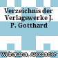 Verzeichnis der Verlagswerke J. P. Gotthard