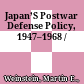 Japan’S Postwar Defense Policy, 1947–1968 /