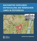 Nachantike Siedlungsentwicklung am römischen Limes in Österreich