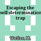 Escaping the self-determination trap