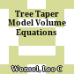 Tree Taper Model Volume Equations