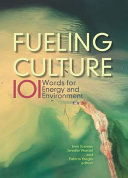 Fueling Culture : : 101 Words for Energy and Environment /