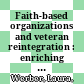 Faith-based organizations and veteran reintegration : : enriching the web of support /