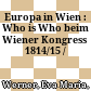 Europa in Wien : : Who is Who beim Wiener Kongress 1814/15 /