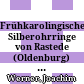 Frühkarolingische Silberohrringe von Rastede (Oldenburg) : Beiträge zur Tierornamentik des Tassilokelches und verwandter Denkmäler