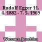 Rudolf Egger : 11. 4. 1882 - 7. 5. 1969