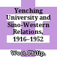 Yenching University and Sino-Western Relations, 1916–1952 /