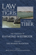 Law from the Tigris to the Tiber : : The Writings of Raymond Westbrook /