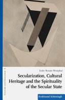 Secularization, Cultural Heritage and the Spirituality of the Secular State : Between Sacredness and Secularization