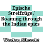 Epische Streifzüge / Roaming through the Indian epics