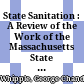State Sanitation : : A Review of the Work of the Massachusetts State Board of Health.