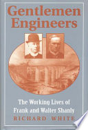 Gentlemen engineers : : the working lives of Frank and Walter Shanly /