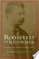 Roosevelt the reformer : Theodore Roosevelt as civil service commissioner, 1889-1895 /