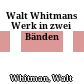 Walt Whitmans Werk : in zwei Bänden